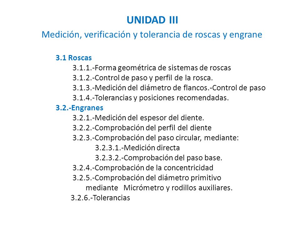 UNIDAD III Medición, verificación y tolerancia de roscas y engrane. 3