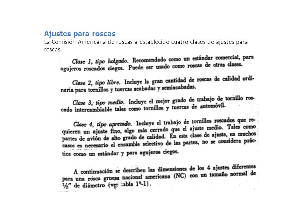 Ajustes para roscas La Comisión Americana de roscas a establecido cuatro clases de ajustes para roscas.