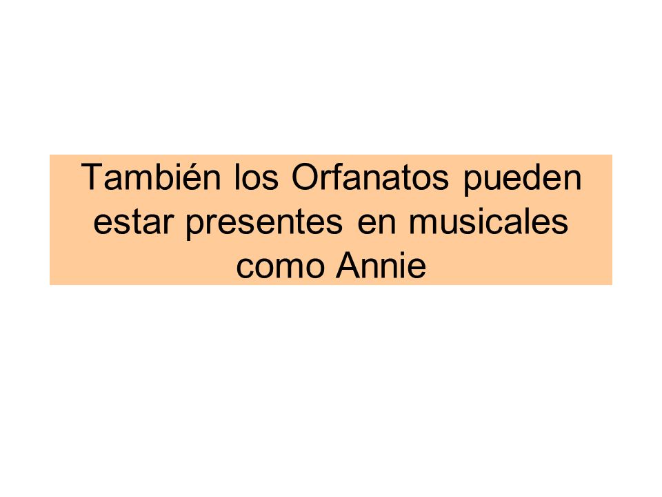 También los Orfanatos pueden estar presentes en musicales como Annie