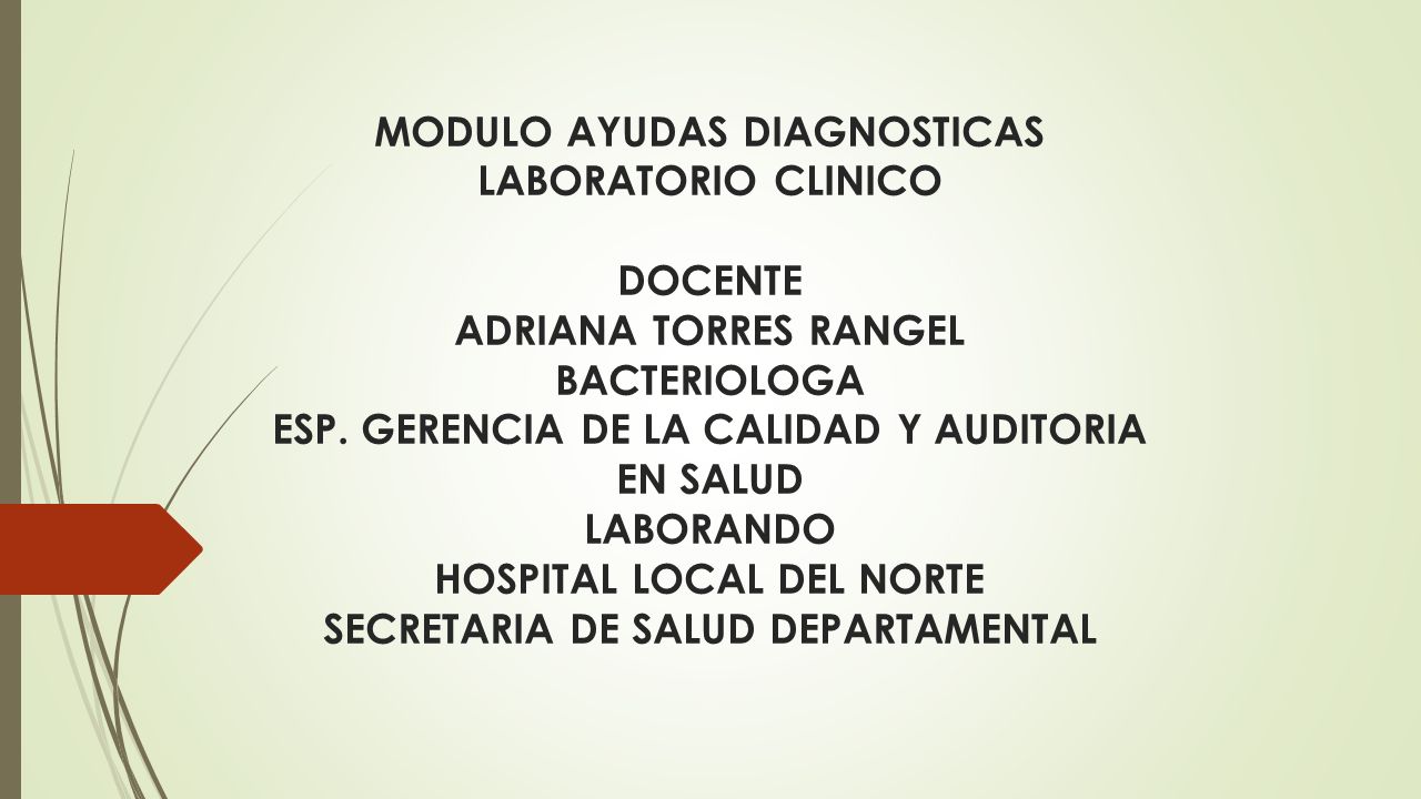 MODULO AYUDAS DIAGNOSTICAS LABORATORIO CLINICO DOCENTE ADRIANA TORRES RANGEL BACTERIOLOGA ESP.