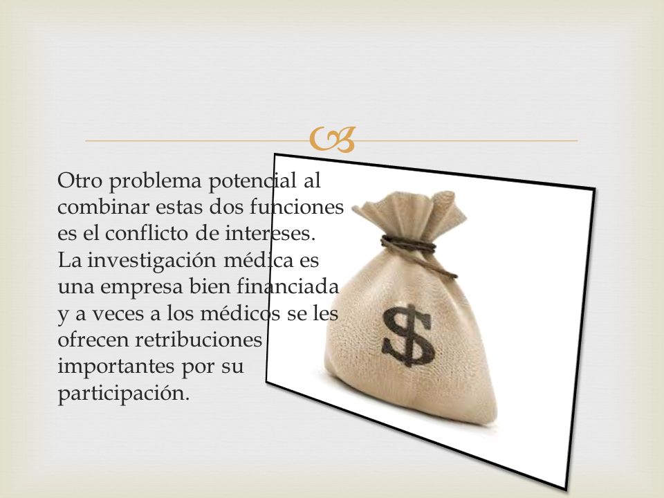 Otro problema potencial al combinar estas dos funciones es el conflicto de intereses.