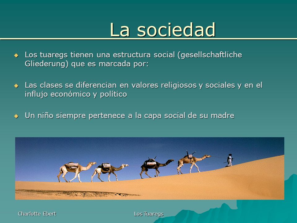 La sociedad Los tuaregs tienen una estructura social (gesellschaftliche Gliederung) que es marcada por: