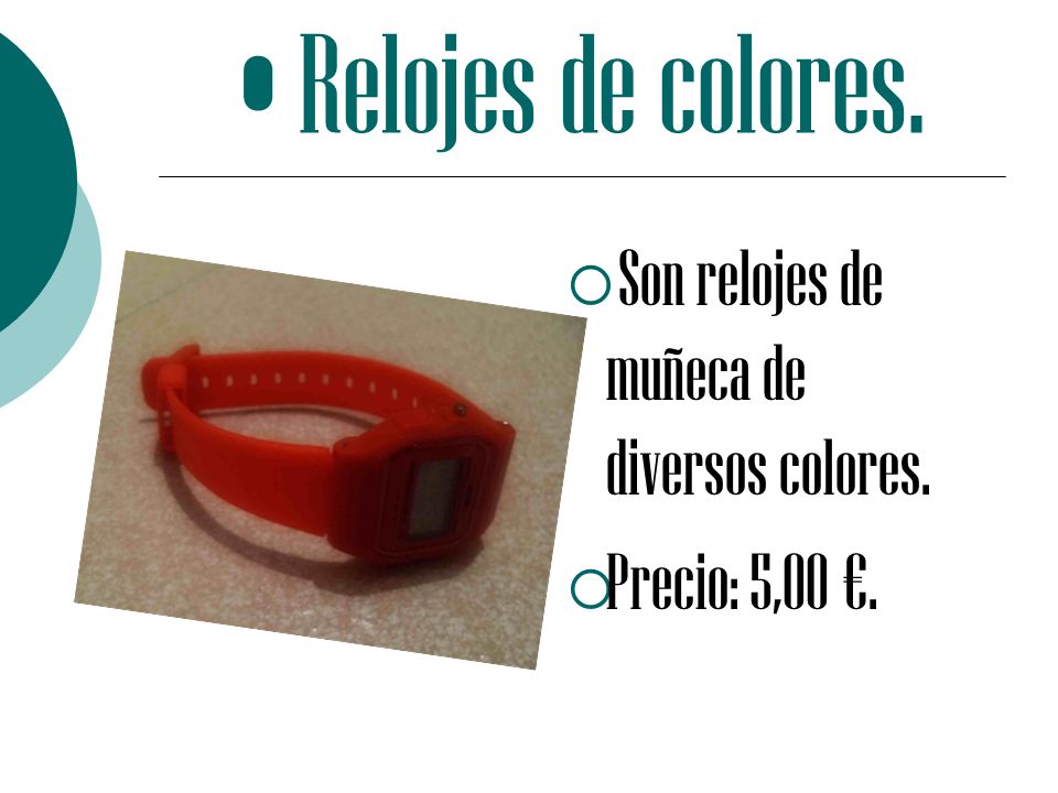 Relojes de colores. Son relojes de muñeca de diversos colores.