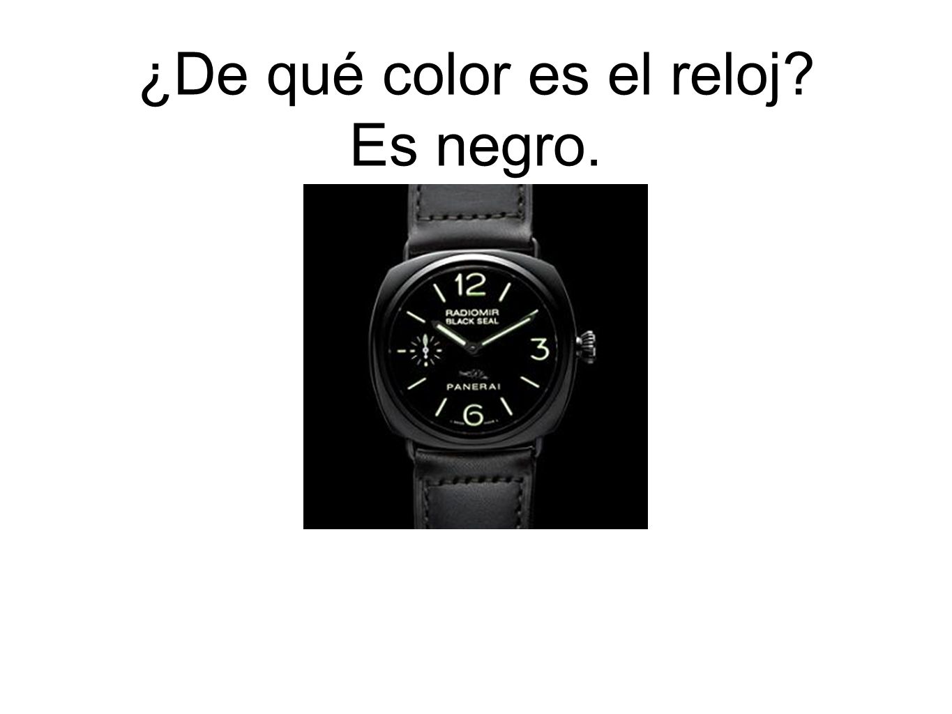 ¿De qué color es el reloj Es negro.