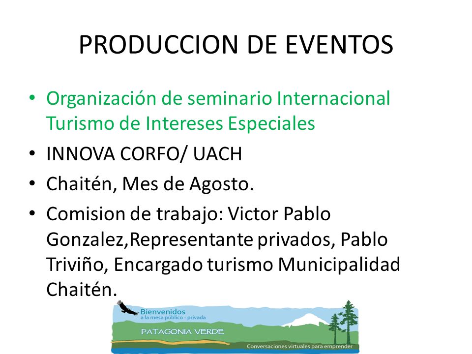 PRODUCCION DE EVENTOS Organización de seminario Internacional Turismo de Intereses Especiales. INNOVA CORFO/ UACH.
