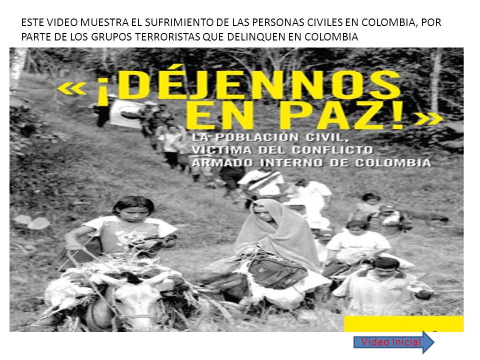 ESTE VIDEO MUESTRA EL SUFRIMIENTO DE LAS PERSONAS CIVILES EN COLOMBIA, POR PARTE DE LOS GRUPOS TERRORISTAS QUE DELINQUEN EN COLOMBIA