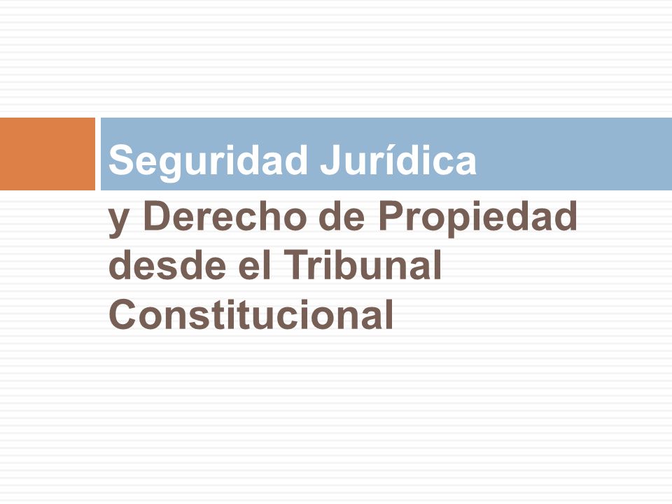 Seguridad Jurídica y Derecho de Propiedad desde el Tribunal Constitucional