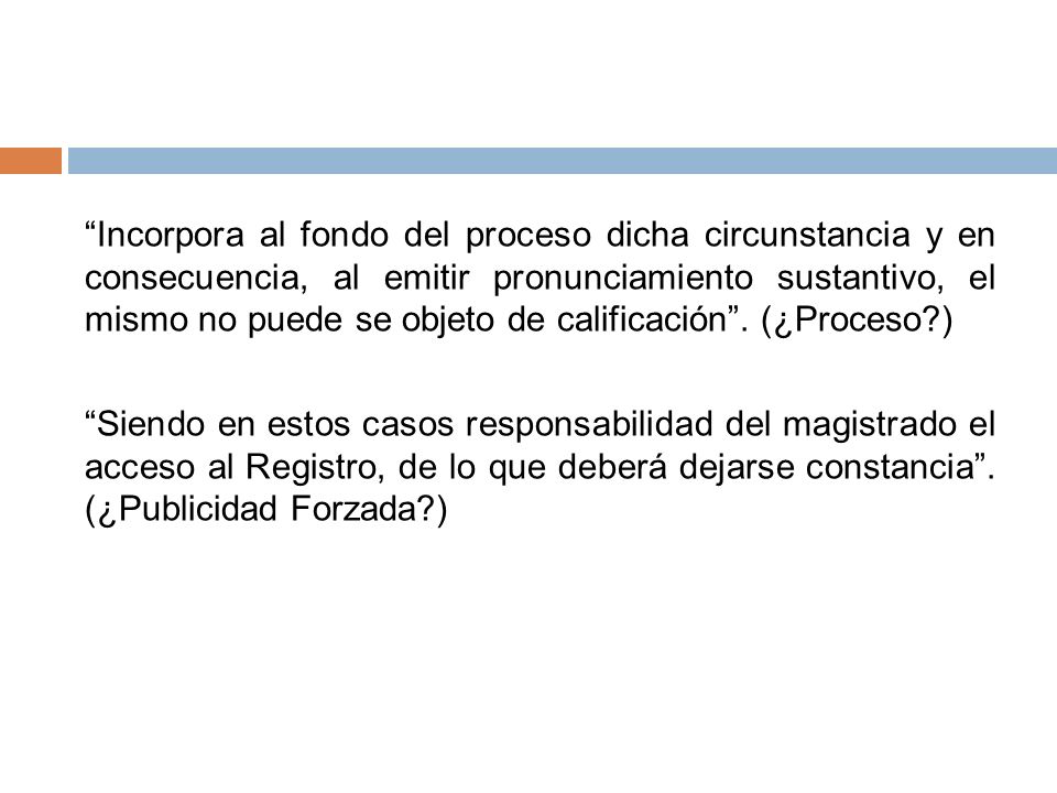 Incorpora al fondo del proceso dicha circunstancia y en consecuencia, al emitir pronunciamiento sustantivo, el mismo no puede se objeto de calificación . (¿Proceso )