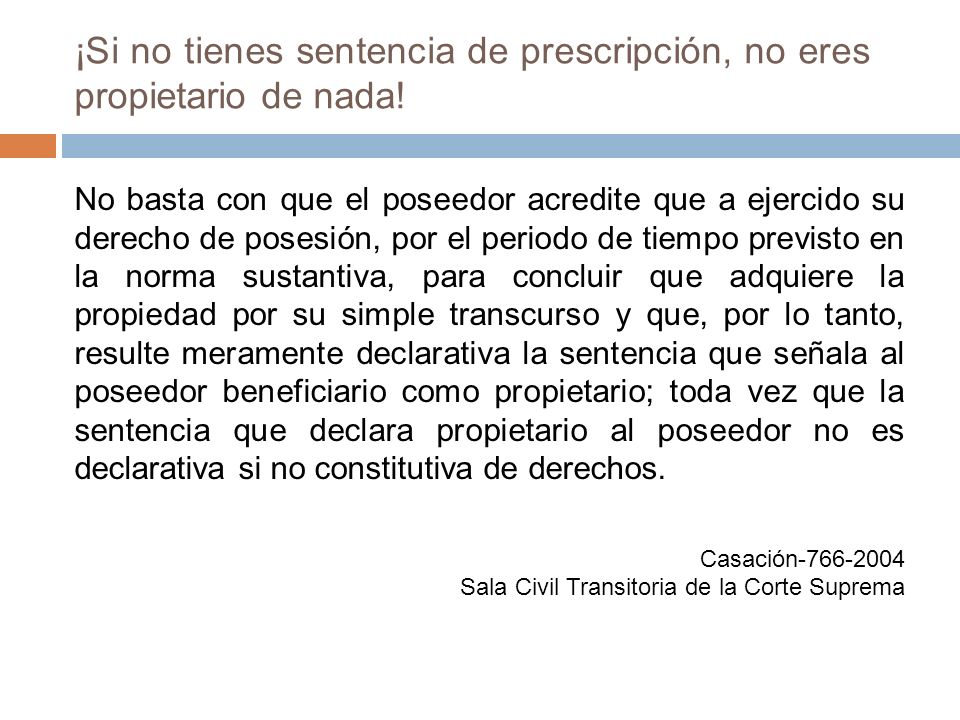 ¡Si no tienes sentencia de prescripción, no eres propietario de nada!