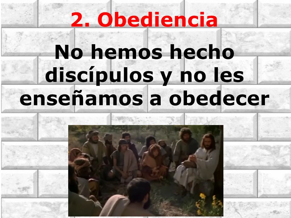 No hemos hecho discípulos y no les enseñamos a obedecer