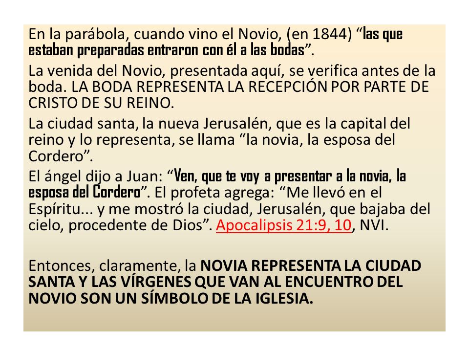 En la parábola, cuando vino el Novio, (en 1844) las que estaban preparadas entraron con él a las bodas .