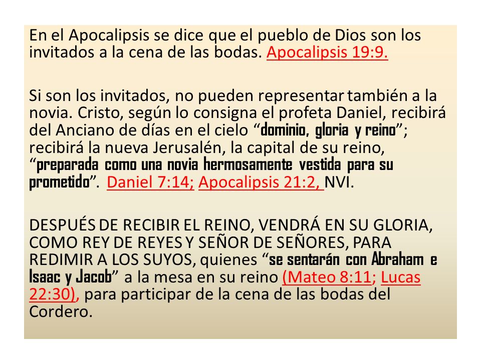 En el Apocalipsis se dice que el pueblo de Dios son los invitados a la cena de las bodas. Apocalipsis 19:9.