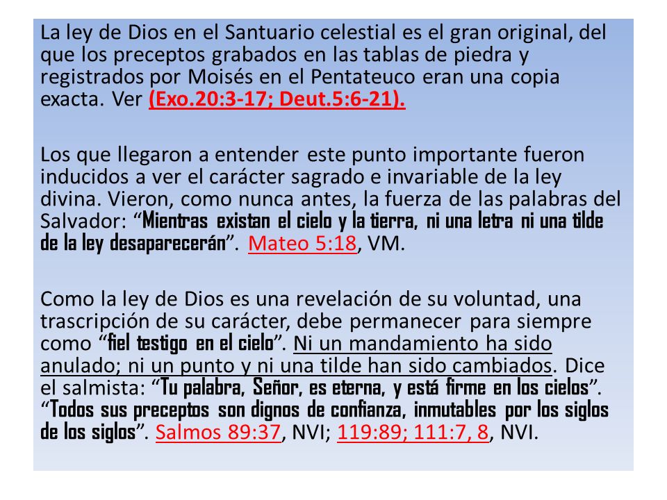 La ley de Dios en el Santuario celestial es el gran original, del que los preceptos grabados en las tablas de piedra y registrados por Moisés en el Pentateuco eran una copia exacta.