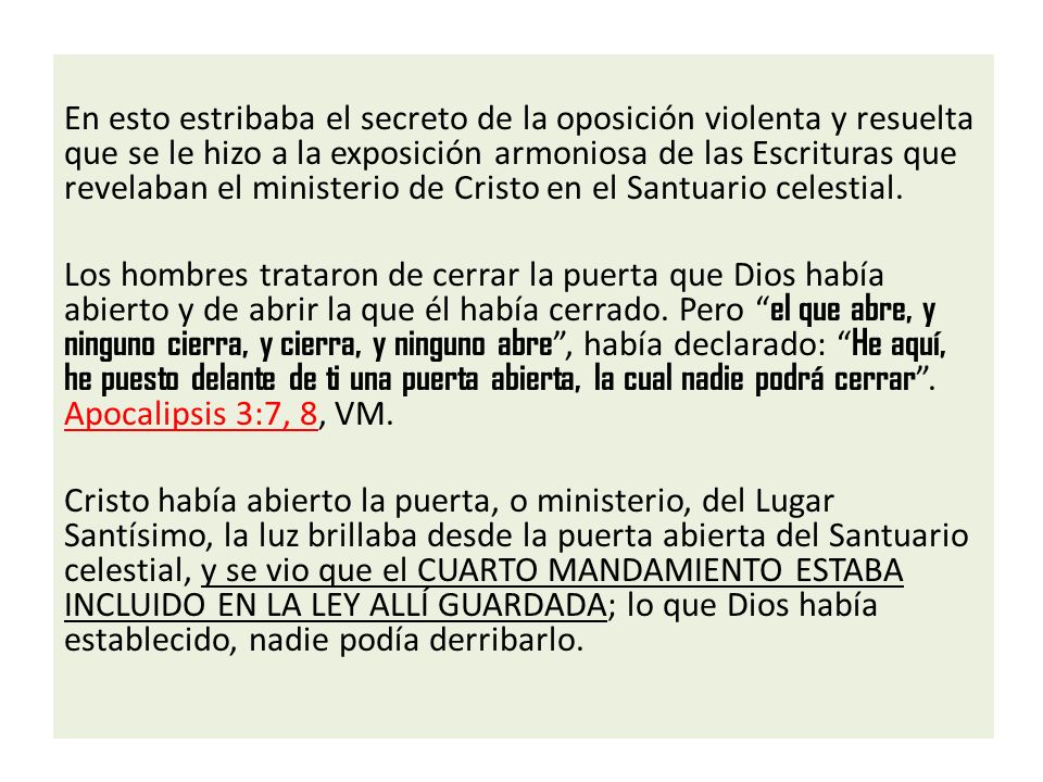 En esto estribaba el secreto de la oposición violenta y resuelta que se le hizo a la exposición armoniosa de las Escrituras que revelaban el ministerio de Cristo en el Santuario celestial.