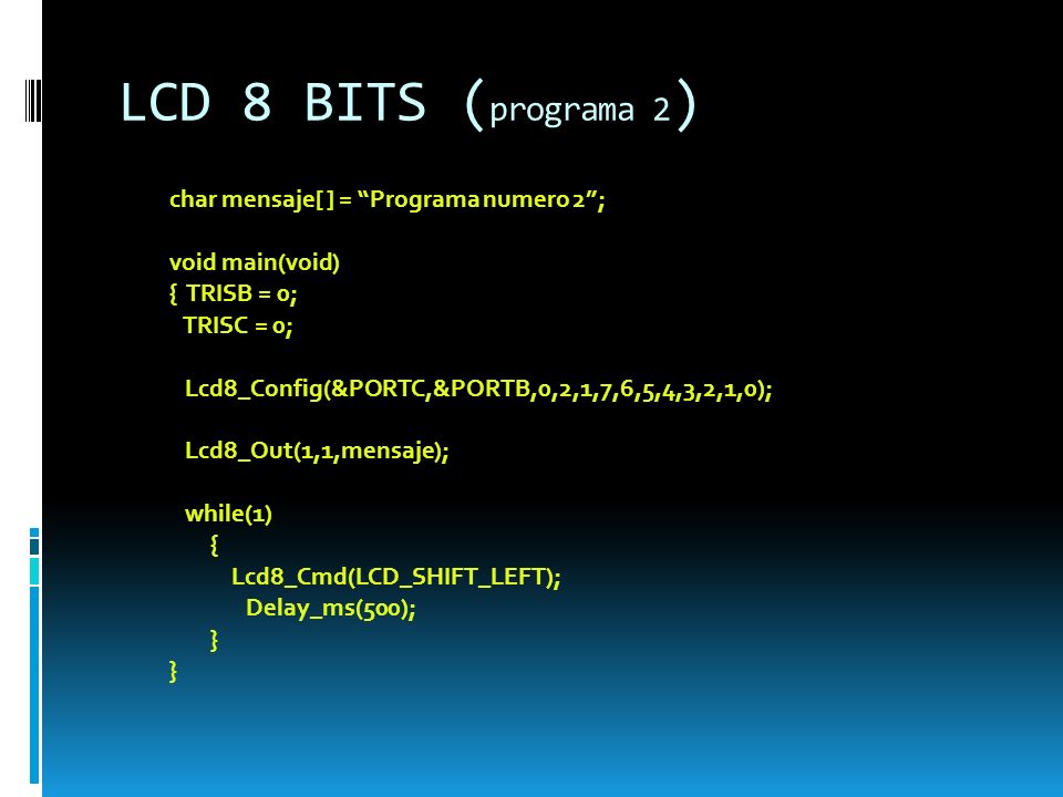 LCD 8 BITS (programa 2) char mensaje[ ] = Programa numero 2 ;
