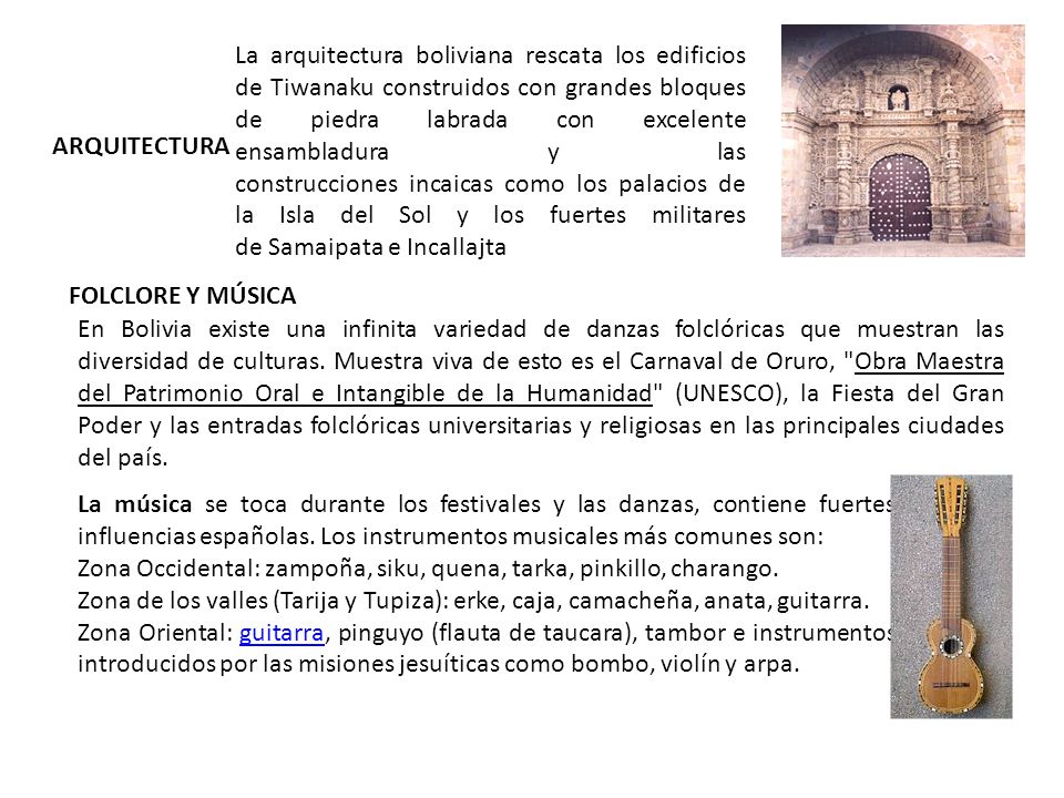 La arquitectura boliviana rescata los edificios de Tiwanaku construidos con grandes bloques de piedra labrada con excelente ensambladura y las construcciones incaicas como los palacios de la Isla del Sol y los fuertes militares de Samaipata e Incallajta