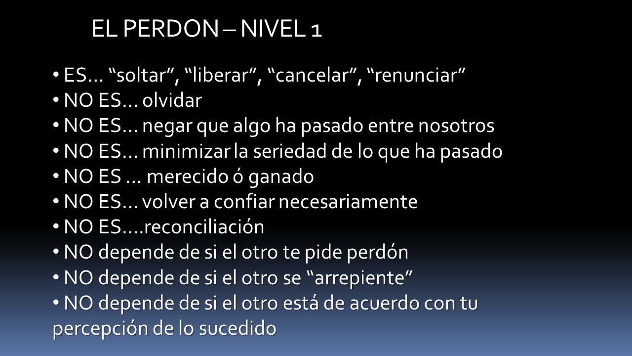 EL PERDON – NIVEL 1 ES… soltar , liberar , cancelar , renunciar