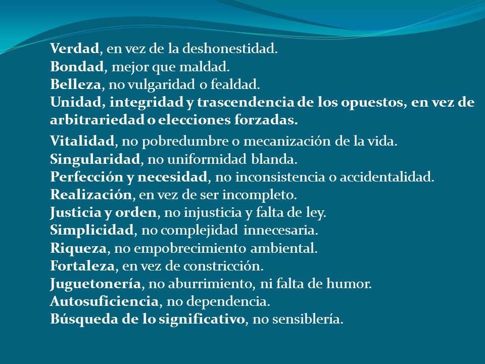 Verdad, en vez de la deshonestidad. Bondad, mejor que maldad