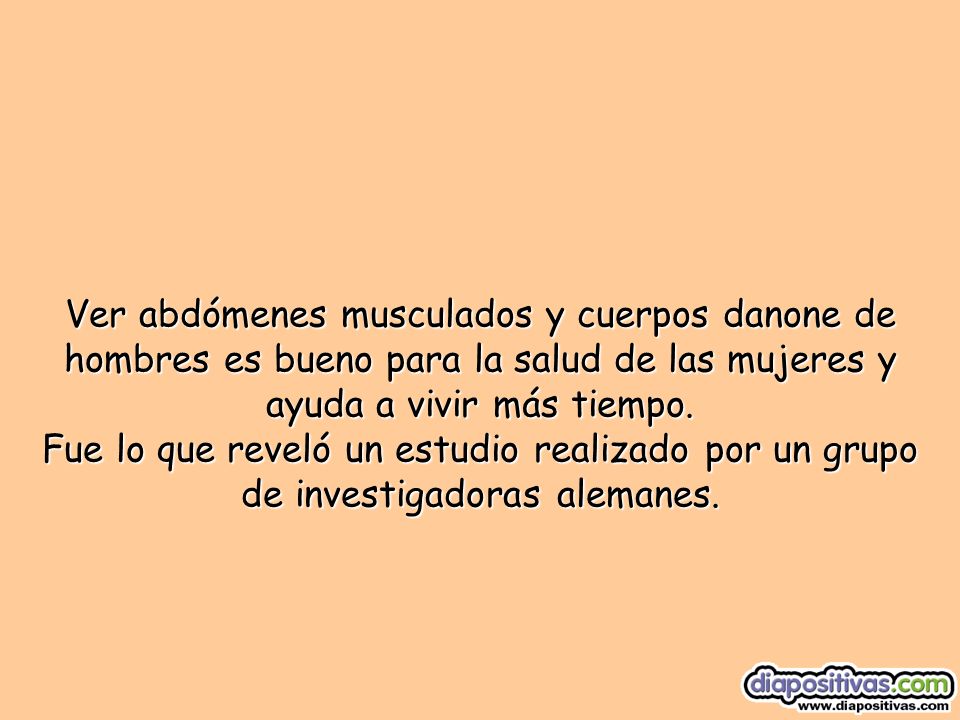 Ver abdómenes musculados y cuerpos danone de hombres es bueno para la salud de las mujeres y ayuda a vivir más tiempo.