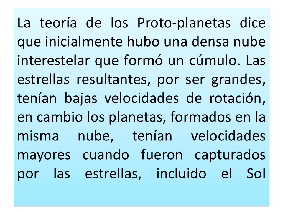 La teoría de los Proto-planetas dice que inicialmente hubo una densa nube interestelar que formó un cúmulo.
