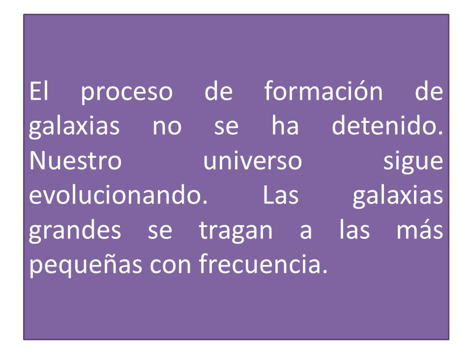 El proceso de formación de galaxias no se ha detenido