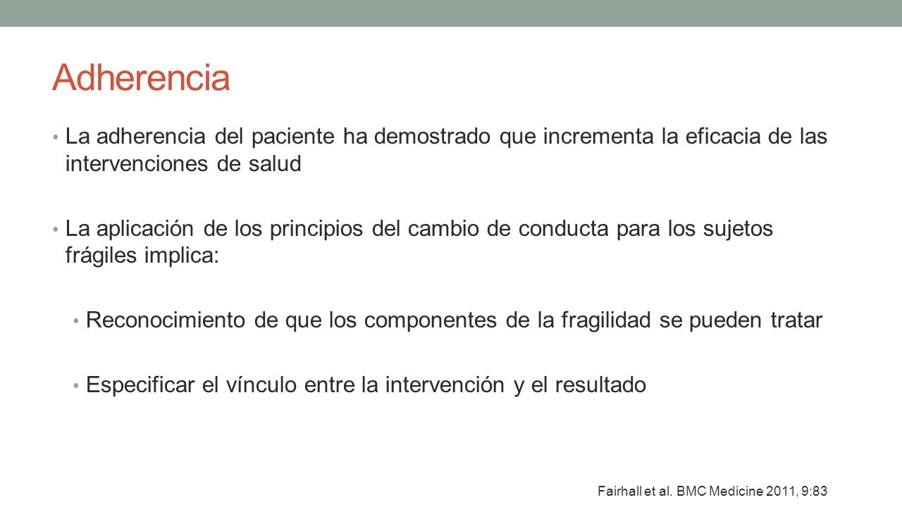 Adherencia La adherencia del paciente ha demostrado que incrementa la eficacia de las intervenciones de salud.