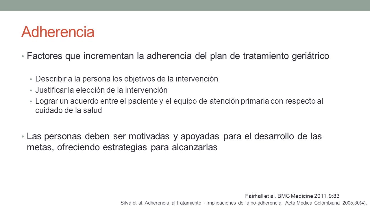 Adherencia Factores que incrementan la adherencia del plan de tratamiento geriátrico. Describir a la persona los objetivos de la intervención.