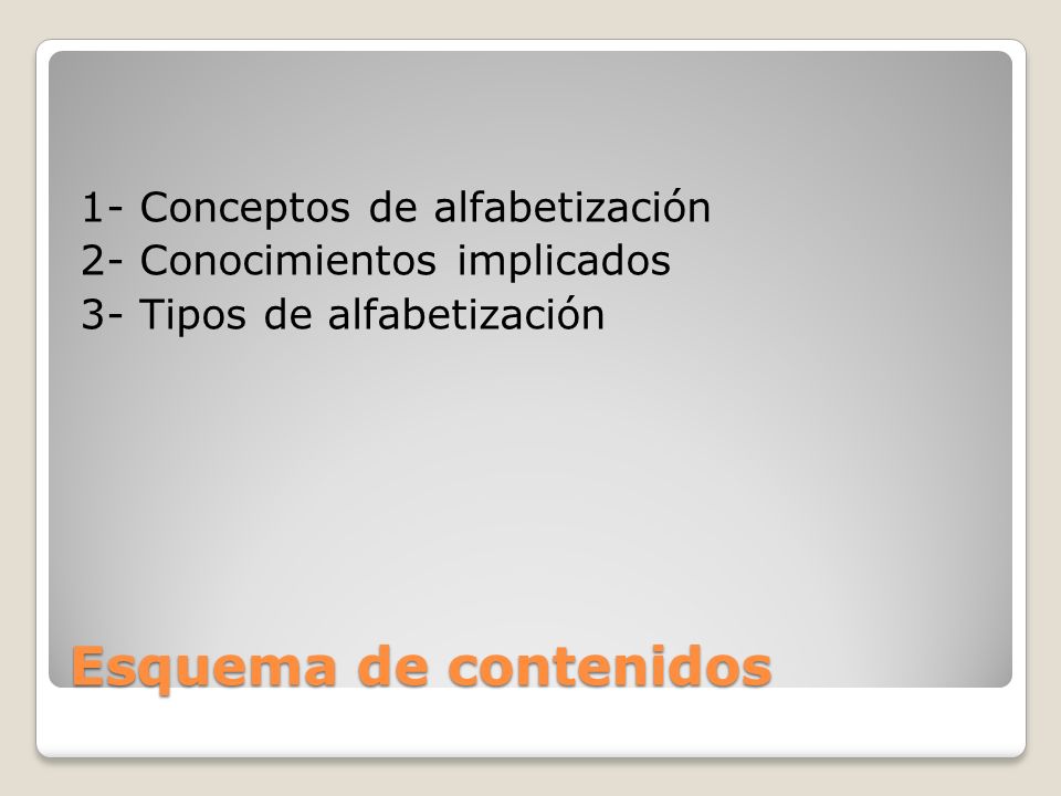 1- Conceptos de alfabetización 2- Conocimientos implicados 3- Tipos de alfabetización