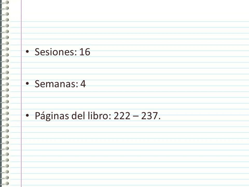 Sesiones: 16 Semanas: 4 Páginas del libro: 222 – 237.
