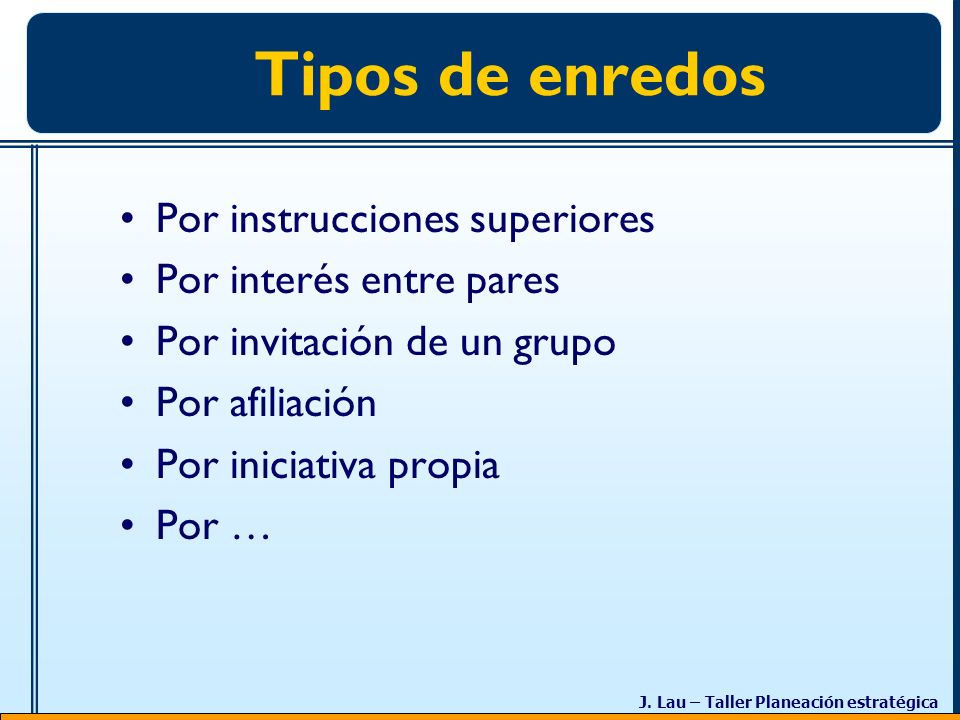 Tipos de enredos Por instrucciones superiores Por interés entre pares
