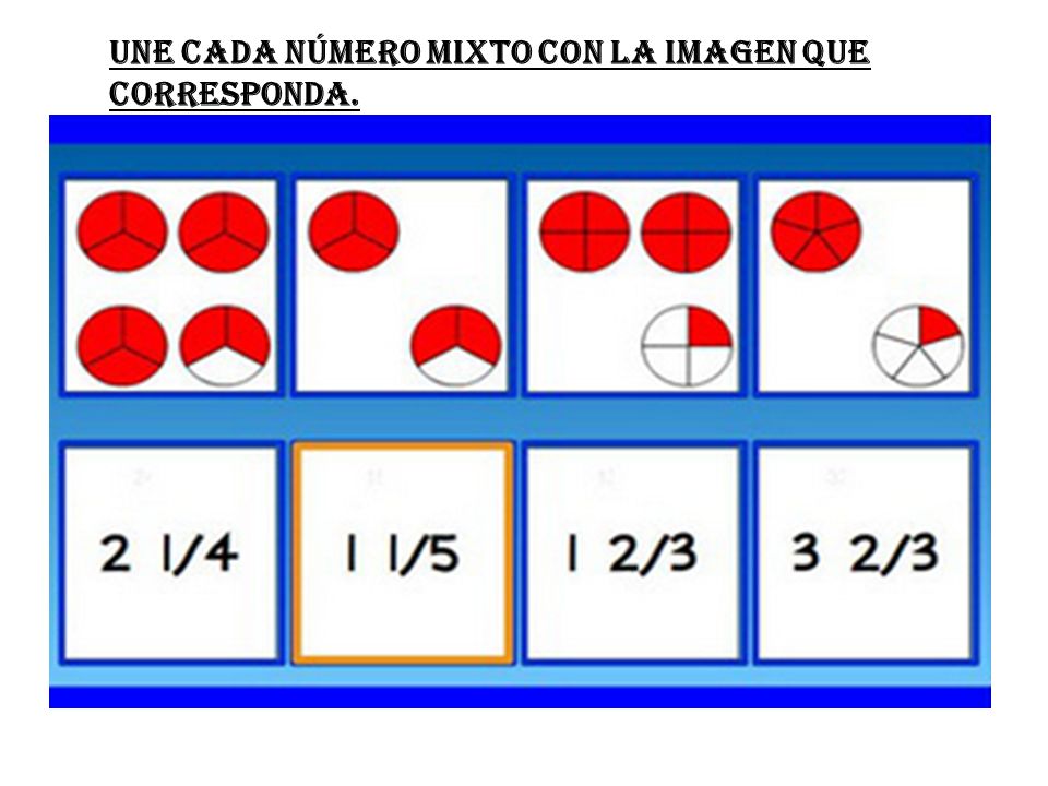 UNE CADA NÚMERO MIXTO CON LA IMAGEN QUE CORRESPONDA.
