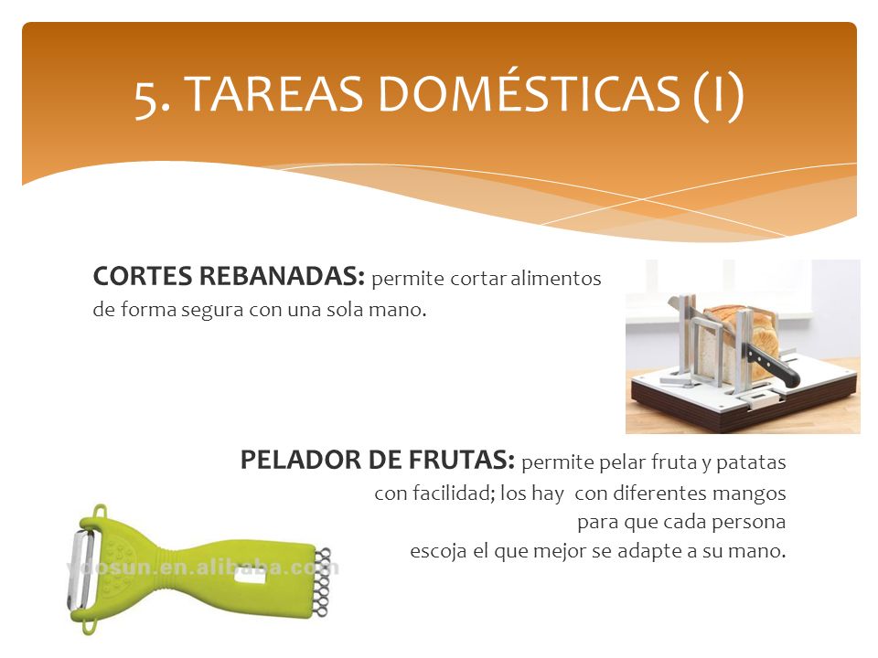 5. TAREAS DOMÉSTICAS (I) CORTES REBANADAS: permite cortar alimentos