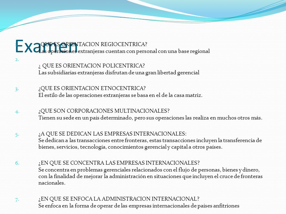 Examen ¿QUE ES ORIENTACION REGIOCENTRICA Las operaciones extranjeras cuentan con personal con una base regional.