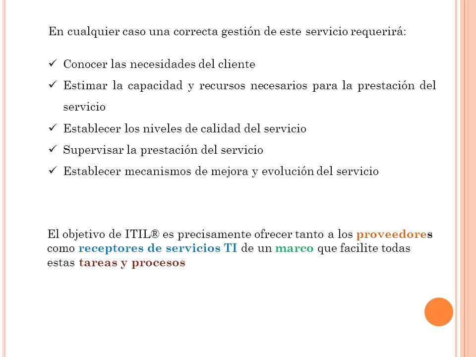 En cualquier caso una correcta gestión de este servicio requerirá: