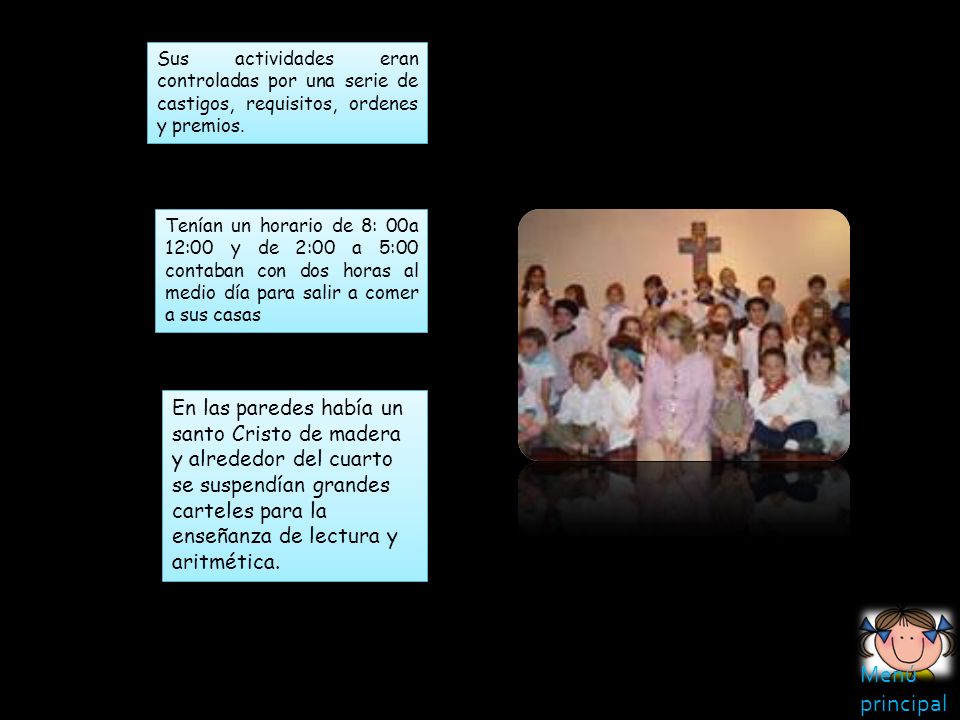 Sus actividades eran controladas por una serie de castigos, requisitos, ordenes y premios.