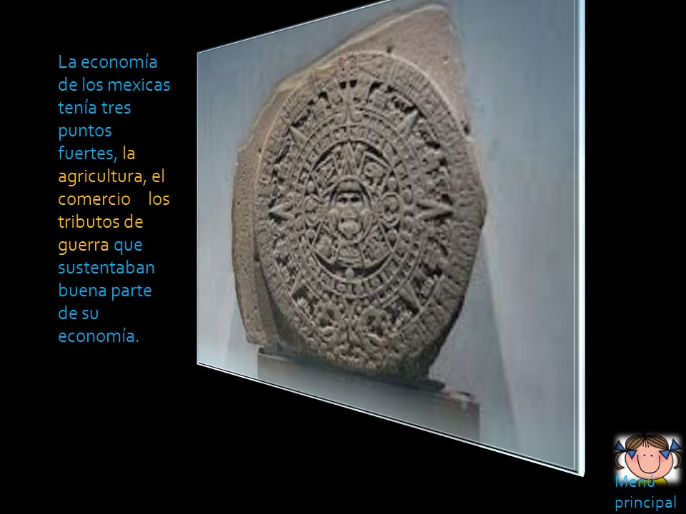 La economía de los mexicas tenía tres puntos fuertes, la agricultura, el comercio y los tributos de guerra que sustentaban buena parte de su economía.
