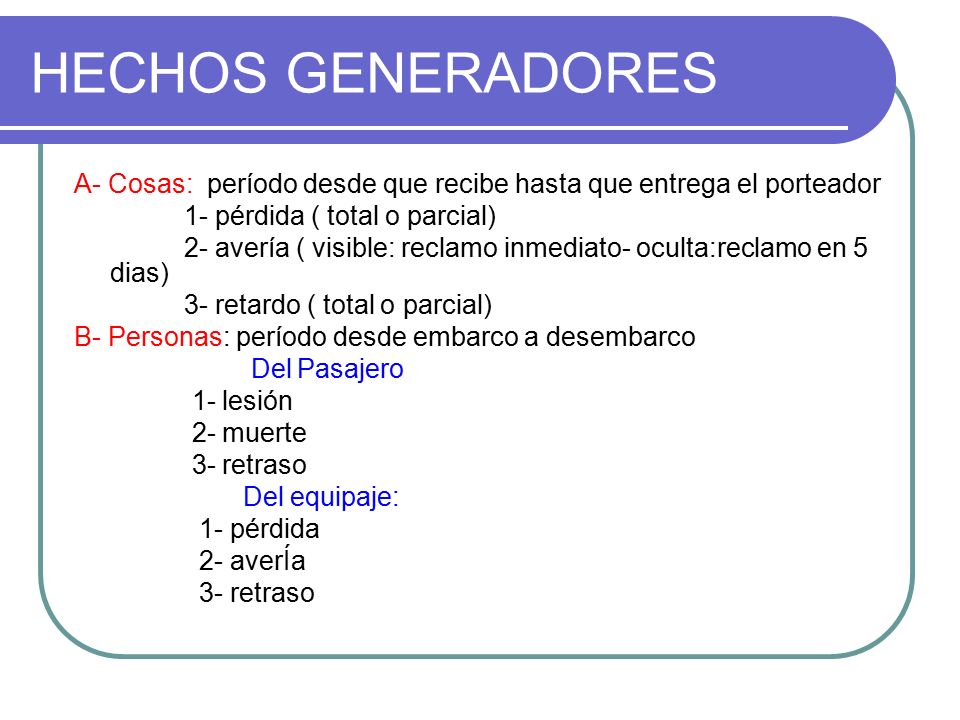 HECHOS GENERADORES A- Cosas: período desde que recibe hasta que entrega el porteador. 1- pérdida ( total o parcial)