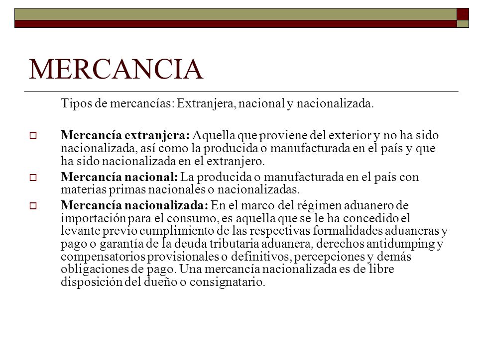 MERCANCIA Tipos de mercancías: Extranjera, nacional y nacionalizada.
