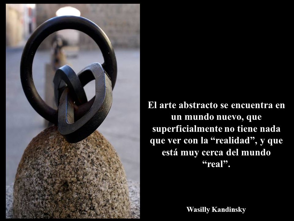 El arte abstracto se encuentra en un mundo nuevo, que superficialmente no tiene nada que ver con la realidad , y que está muy cerca del mundo real .