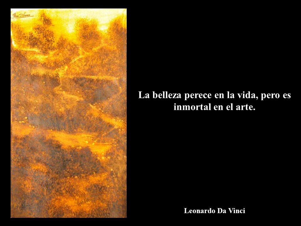 La belleza perece en la vida, pero es inmortal en el arte.