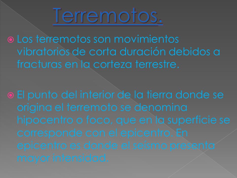 Terremotos. Los terremotos son movimientos vibratorios de corta duración debidos a fracturas en la corteza terrestre.