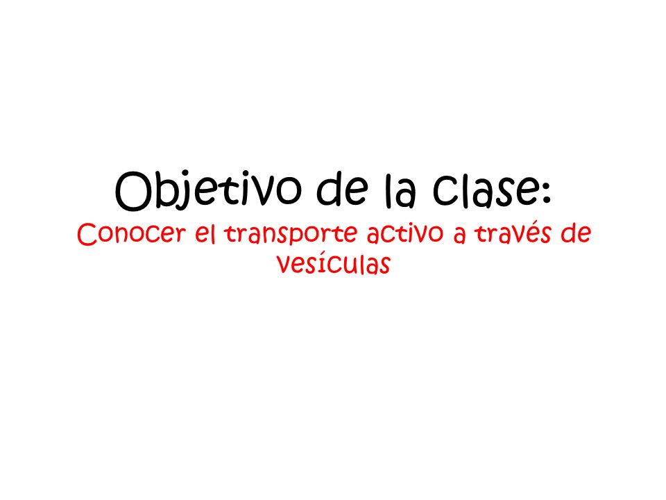 Objetivo de la clase: Conocer el transporte activo a través de vesículas