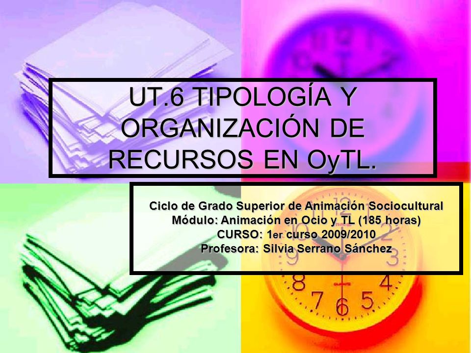 UT.6 TIPOLOGÍA Y ORGANIZACIÓN DE RECURSOS EN OyTL.