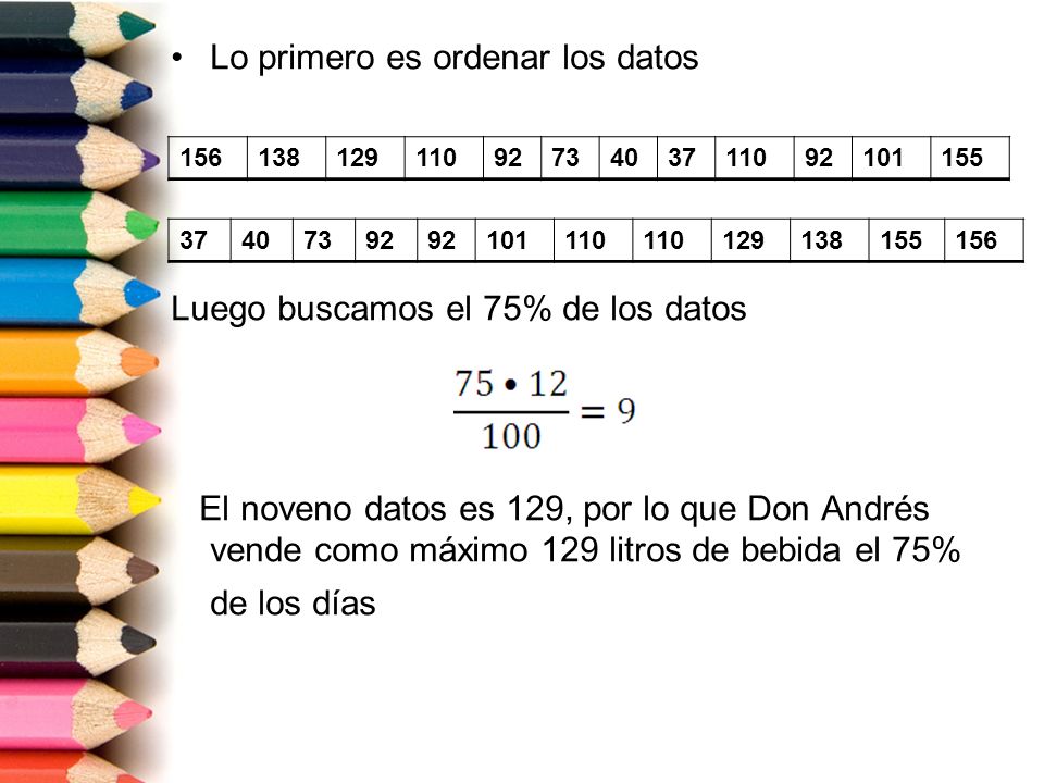 Lo primero es ordenar los datos