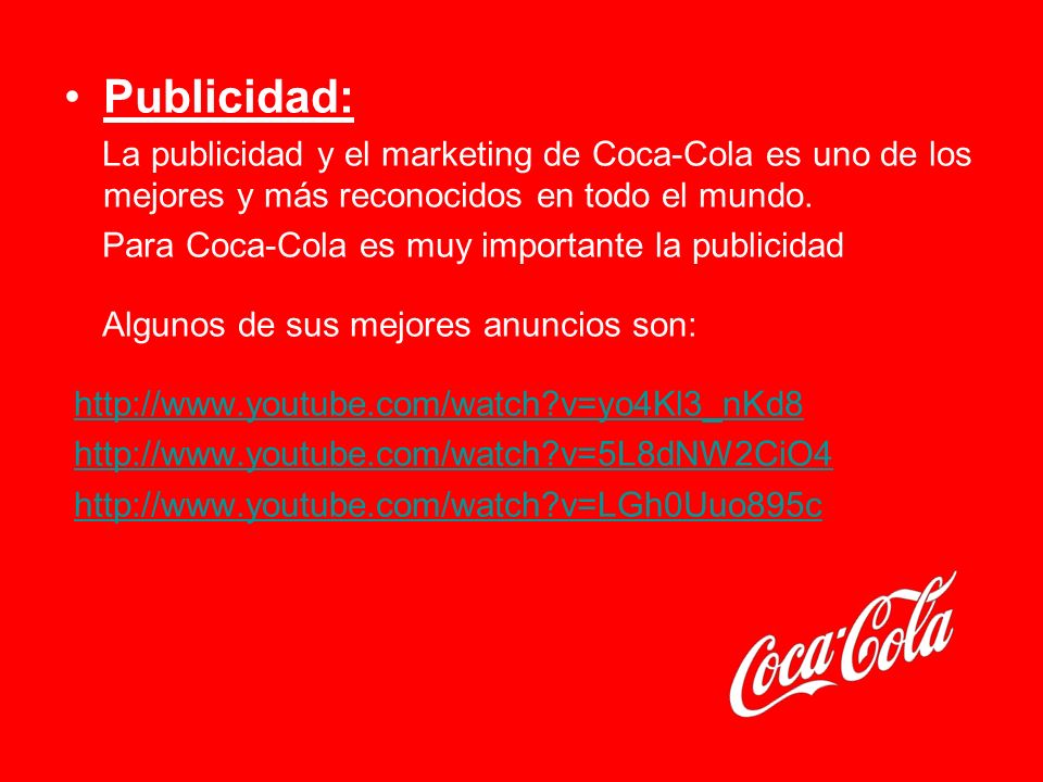 Publicidad: La publicidad y el marketing de Coca-Cola es uno de los mejores y más reconocidos en todo el mundo.
