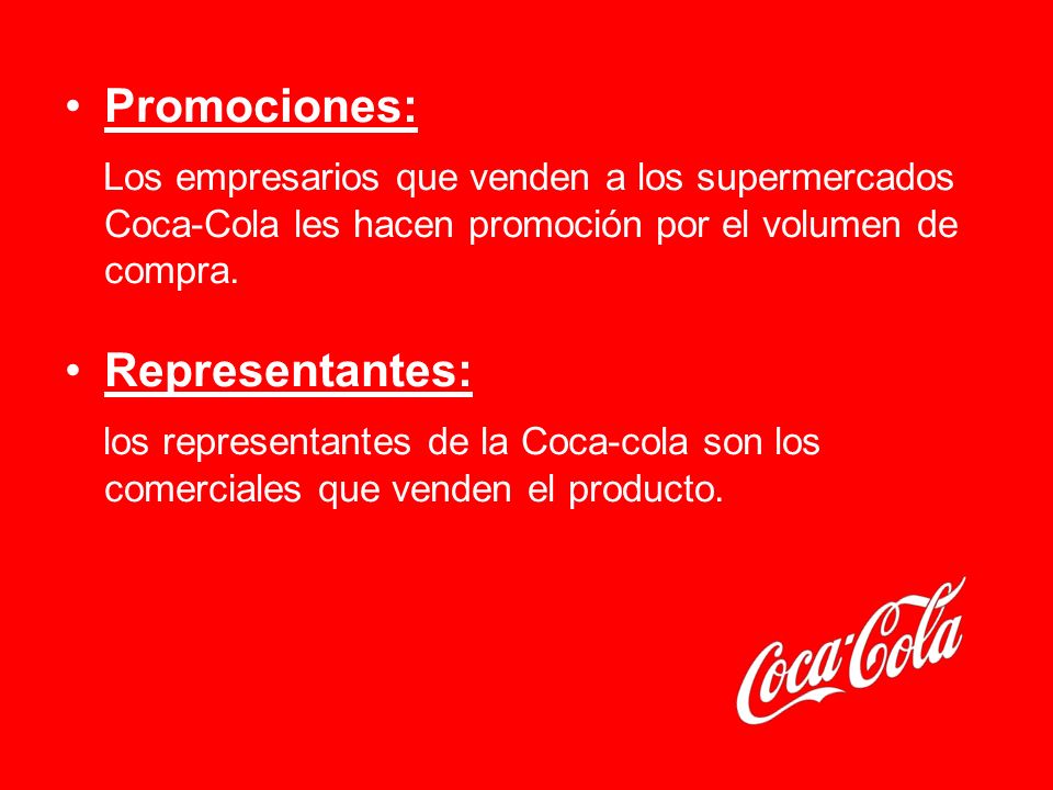 Promociones: Los empresarios que venden a los supermercados Coca-Cola les hacen promoción por el volumen de compra.
