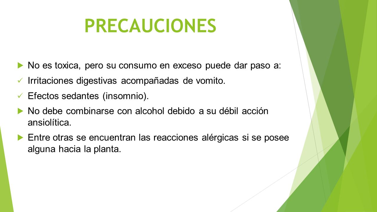 PRECAUCIONES No es toxica, pero su consumo en exceso puede dar paso a: