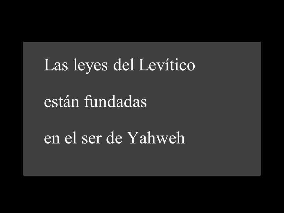 Las leyes del Levítico están fundadas en el ser de Yahweh