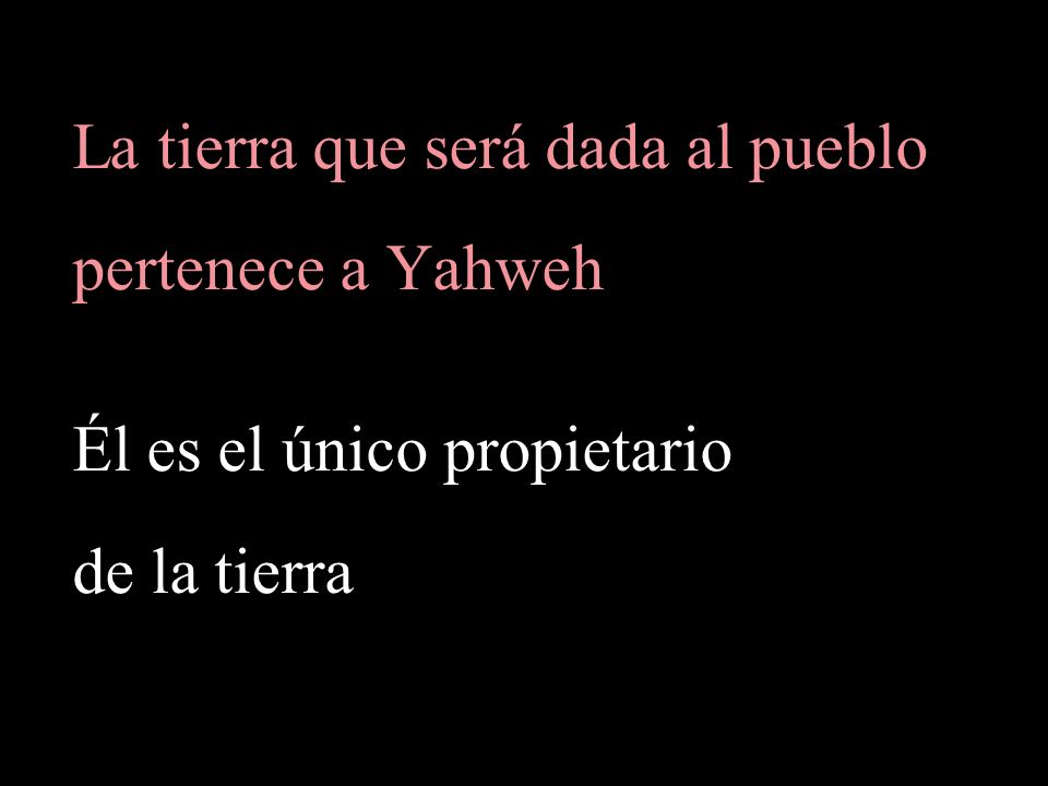 La tierra que será dada al pueblo pertenece a Yahweh
