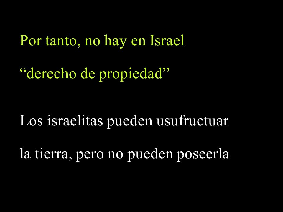 Por tanto, no hay en Israel derecho de propiedad
